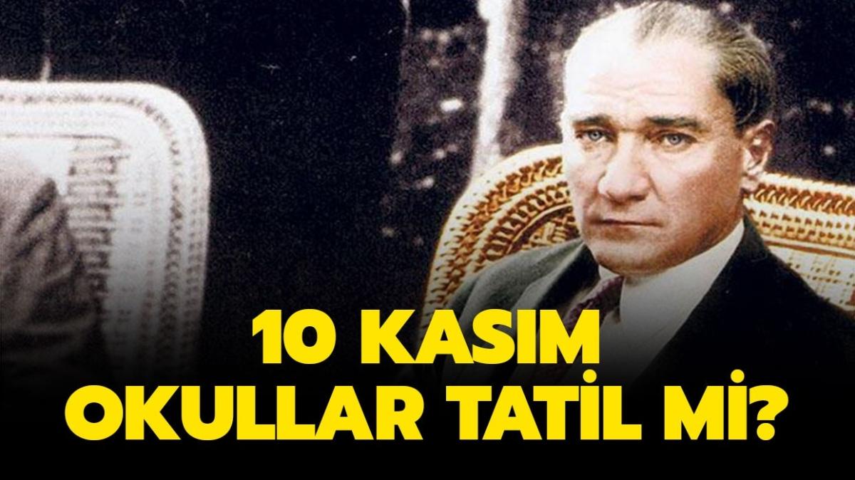 Bugn okullar tatil mi" 10 Kasm okullar tatil olacak m"  