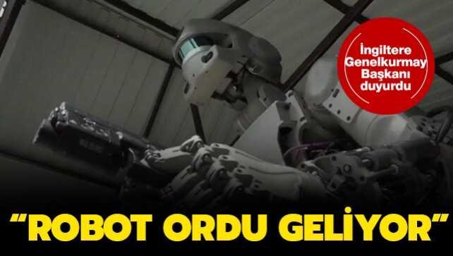 İngiltere Genelkurmay Başkanı tarih verdi: Robot ordu geliyor
