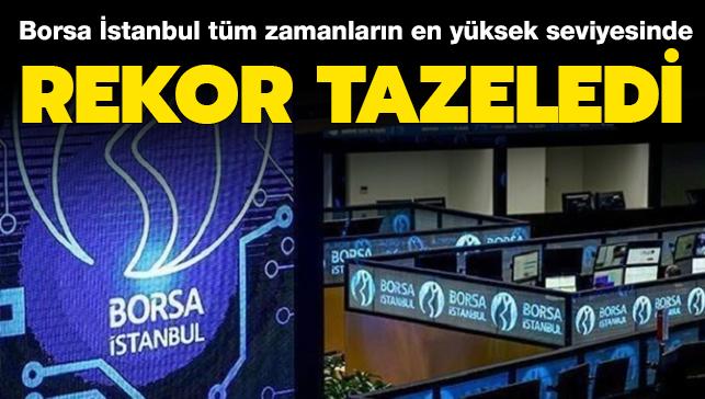 Borsa İstanbul rekor tazeledi: Tüm zamanların en yüksek seviyesini gördü