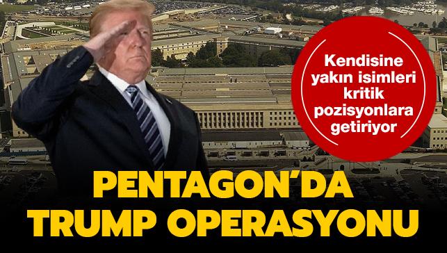 Pentagon'da Trump operasyonu... Kendisine yakn isimleri kritik pozisyonlara getiriyor