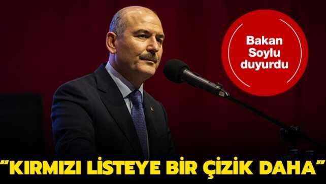 Bakan Soylu duyurdu: Kırmızı listeye bir çizik daha
