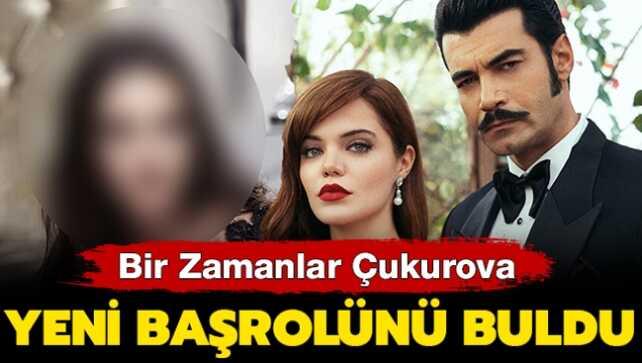 Bir Zamanlar Çukurova'nın yeni kadın başrol oyuncusu belli oldu! Yılın bomba transferi...