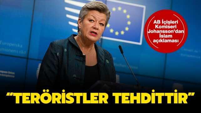 AB İçişleri Komiseri Johansson'dan İslam açıklaması: Teröristler tehdittir