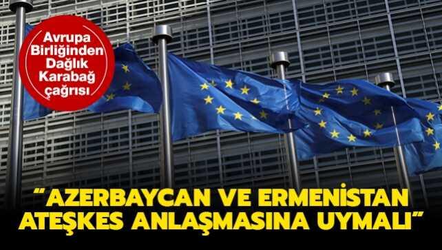 Avrupa Birliğinden Dağlık Karabağ çağrısı: Azerbaycan ve Ermenistan ateşkes anlaşmasına uymalı