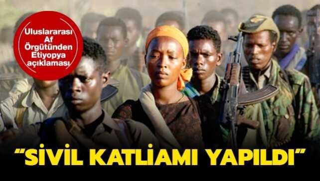 Uluslararası Af Örgütünden Etiyopya açıklaması: Sivil katliamı yapıldı