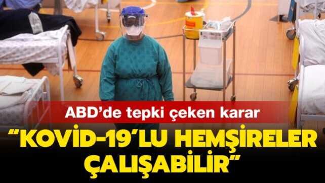 ABD'de tepki çeken karar: Kovid-19'lu hemşireler çalışabilir