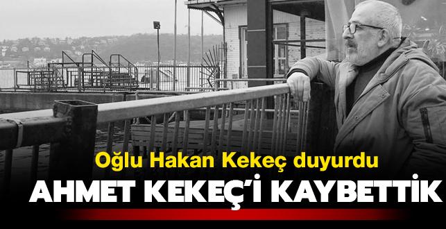 Ahmet Keke hayatn kaybetti