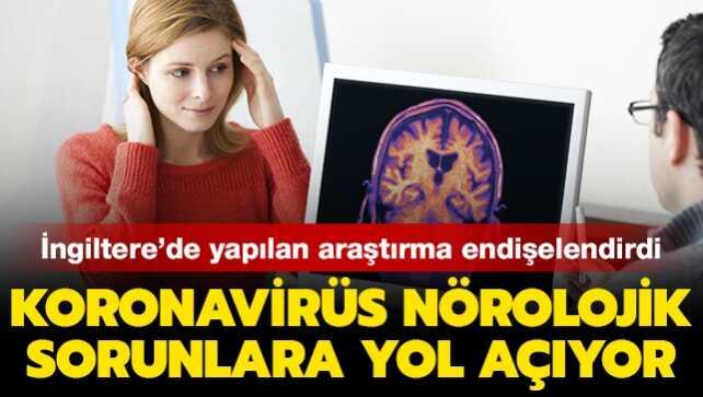 Koronavirüs nörolojik sorunlara yol açıyor