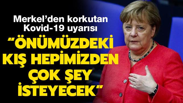 Merkel'den korkutan Kovid-19 uyarısı: Önümüzdeki kış hepimizden çok şey isteyecek