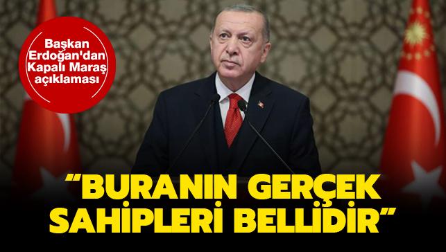 Başkan Erdoğan'dan Kapalı Maraş açıklaması: Buranın gerçek sahipleri bellidir