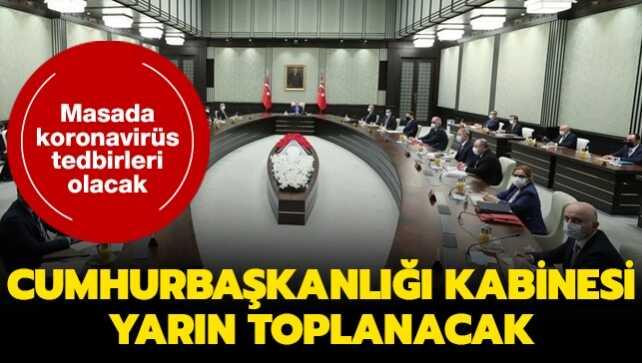 Cumhurbaşkanlığı Kabinesi yarın toplanacak... Masada koronavirüs tedbirleri olacak