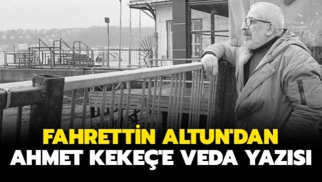 İletişim Başkanı Fahrettin Altun'dan Ahmet Kekeç'e veda yazısı