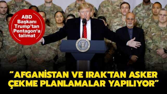 ABD Başkanı Trump'tan Pentagon'a talimat: Afganistan ve Irak'tan asker çekme planları yapılıyor