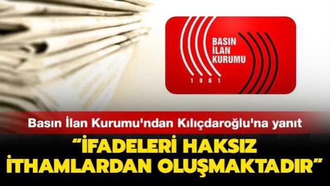 Basın İlan Kurumu'ndan CHP Genel Başkanı Kılıçdaroğlu'na yanıt: İfadeleri haksız ithamlardan oluşmaktadır