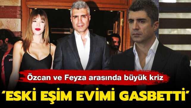 Eski eşler Özcan Deniz-Feyza Aktan arasında büyük kriz! 'Evimi gasbetti'