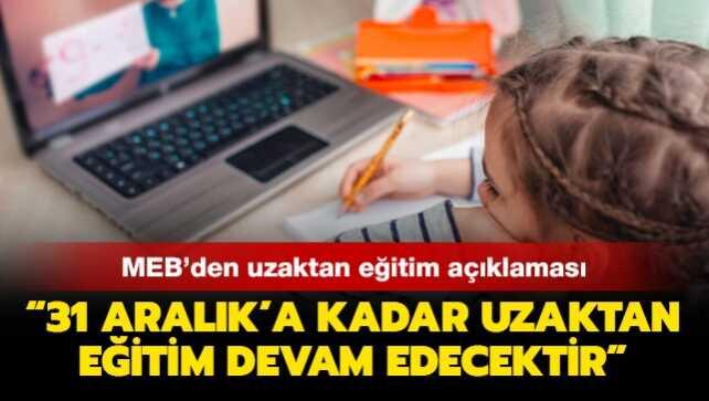 Milli Eğitim Bakanlığından uzaktan eğitim açıklaması: 31 Aralık'a kadar uzaktan eğitim devam edecektir