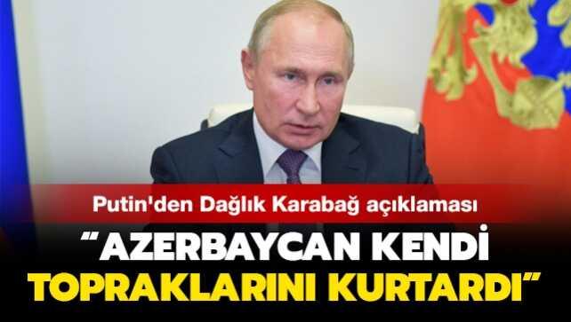 Rusya Devlet Başkanı Putin Dağlık Karabağ açıklaması: Azerbaycan kendi topraklarını kurtardı