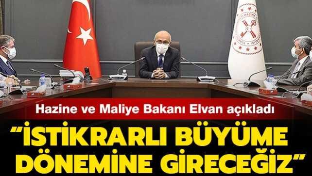 Son dakika haberi: Hazine ve Maliye Bakanı Elvan: İstikrarlı büyüme dönemine gireceğiz
