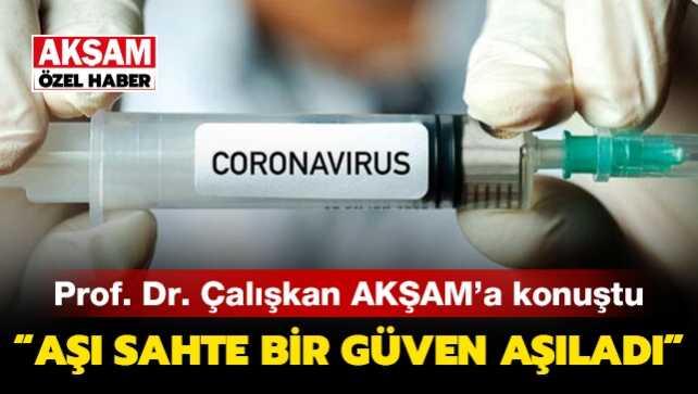 Prof. Dr. Deniz Çalışkan: Aşı sahte bir güven aşıladı
