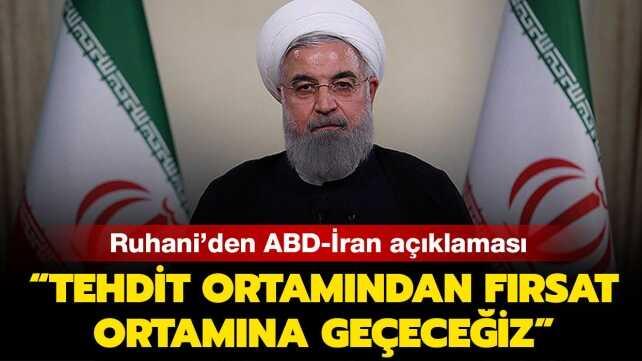 Ruhani: "ABD ile tehdit ortamından fırsat ortamına doğru hareket edeceğiz."