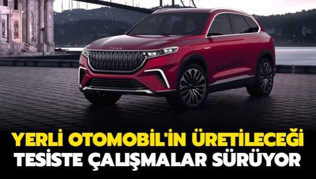 Yerli Otomobil'in üretileceği tesiste çalışmalar sürüyor