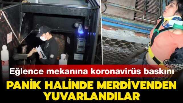 Eğlence mekanına koronavirüs baskını: 2 kişi merdivenden yuvarlandı