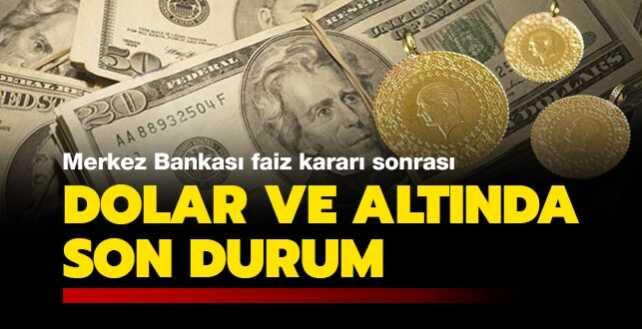 Merkez Bankası'nın faiz kararı sonrası dolar ve altında son durum