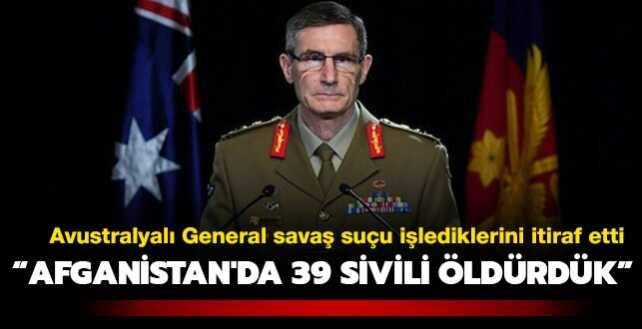 Avustralyalı General savaş suçu işlediklerini itiraf etti: Afganistan'da 39 sivili öldürdük