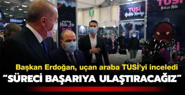 Başkan Erdoğan, uçan araba TUSİ'yi inceledi: İnşallah bu süreci başarıya ulaştıracağız