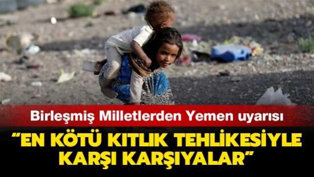 Birleşmiş Milletlerden Yemen uyarısı: En kötü kıtlık tehlikesiyle karşı karşıyalar