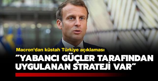 Fransa Cumhurbakan Macron'dan kstah Trkiye aklamas: Yabanc gler tarafndan uygulanan strateji var