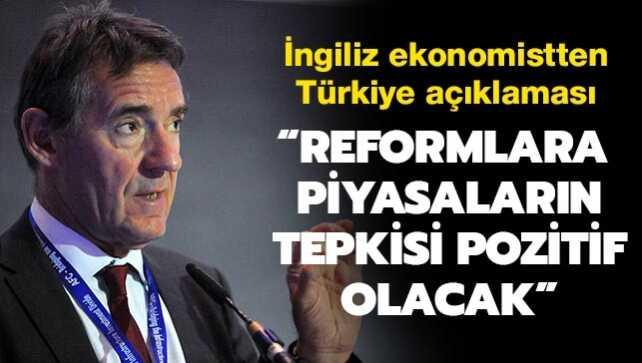 İngiliz ekonomistten Türkiye açıklaması: Reformlara piyasaların tepkisi pozitif olacaktır