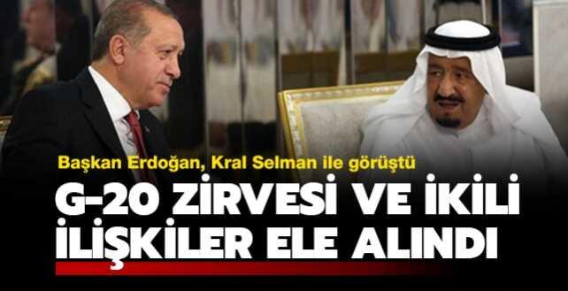 Başkan Erdoğan Kral Selman ile görüştü... G-20 zirvesi ve ikili ilişkiler ele alındı