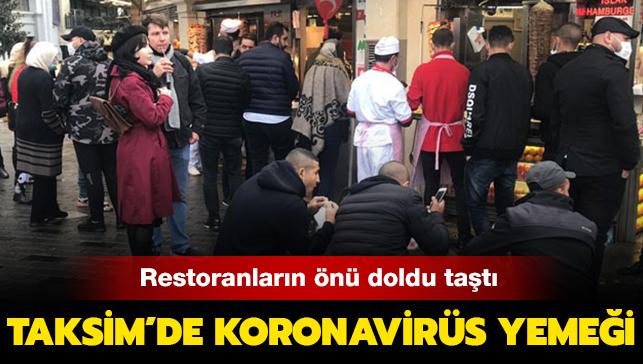 Taksim'de koronavirs yemei: Restoranlarn n doldu tat