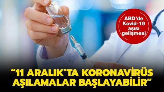 ABD'de koronavirüs aşısı gelişmesi: 11 Aralık'ta aşılamalar başlayabilir