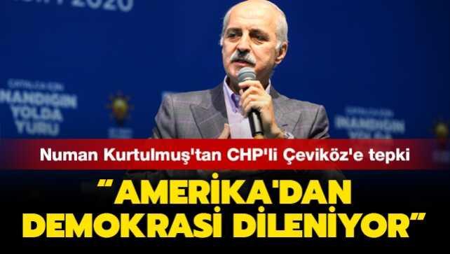 AK Parti Genel Başkanvekili Kurtulmuş'tan CHP'li Çeviköz'e tepki: Amerika'dan demokrasi dileniyor