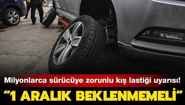 Milyonlarca sürücüye zorunlu kış lastiği uyarısı:"1 Aralık beklenmeden kış lastiğine geçilmeli"