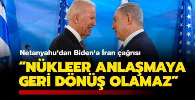 Netanyahu'dan Biden'a İran çağrısı: Nükleer anlaşmaya geri dönüş olamaz