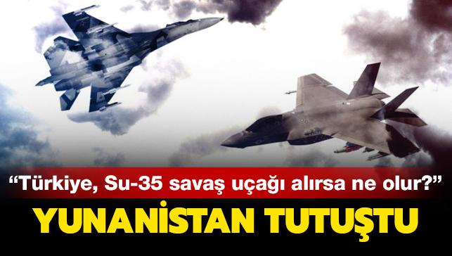 "Trkiye, Rusya'dan Su-35 sava ua alrsa ne olur"" Yunanistan' korku sard