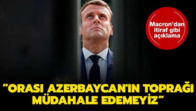 Macron'dan itiraf gibi aklama: Oras Azerbaycan'n topra mdahale edemeyiz
