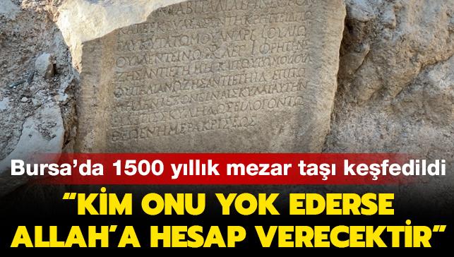 Bursa'da 1500 yllk mezar ta kefedildi: Kim onu yok ederse Allah'a hesap verecektir