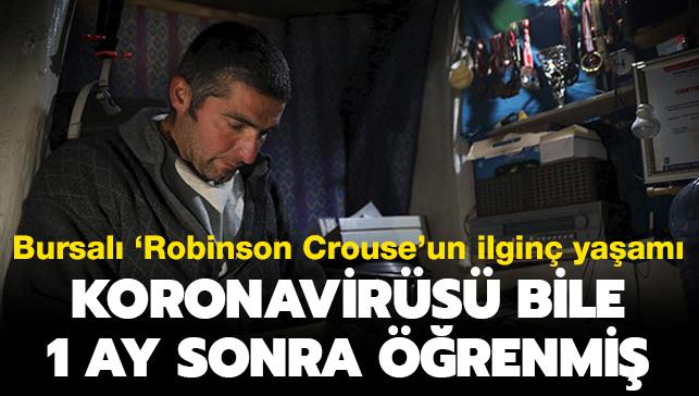 Bursal 'Robinson Crusoe'un ilgin yaam: Koronavirs salgnn bile 1 ay sonra renmi