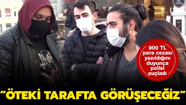 Maske takmad iin 900 lira para cezas yiyince polisi sulad: teki tarafta greceiz