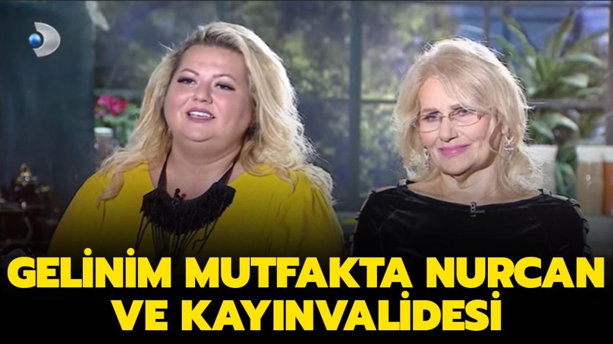 Gelinim Mutfakta Nurcan onkurolu ka yanda" Gelinim Mutfakta Nurcan ve kaynvalidesi kim"