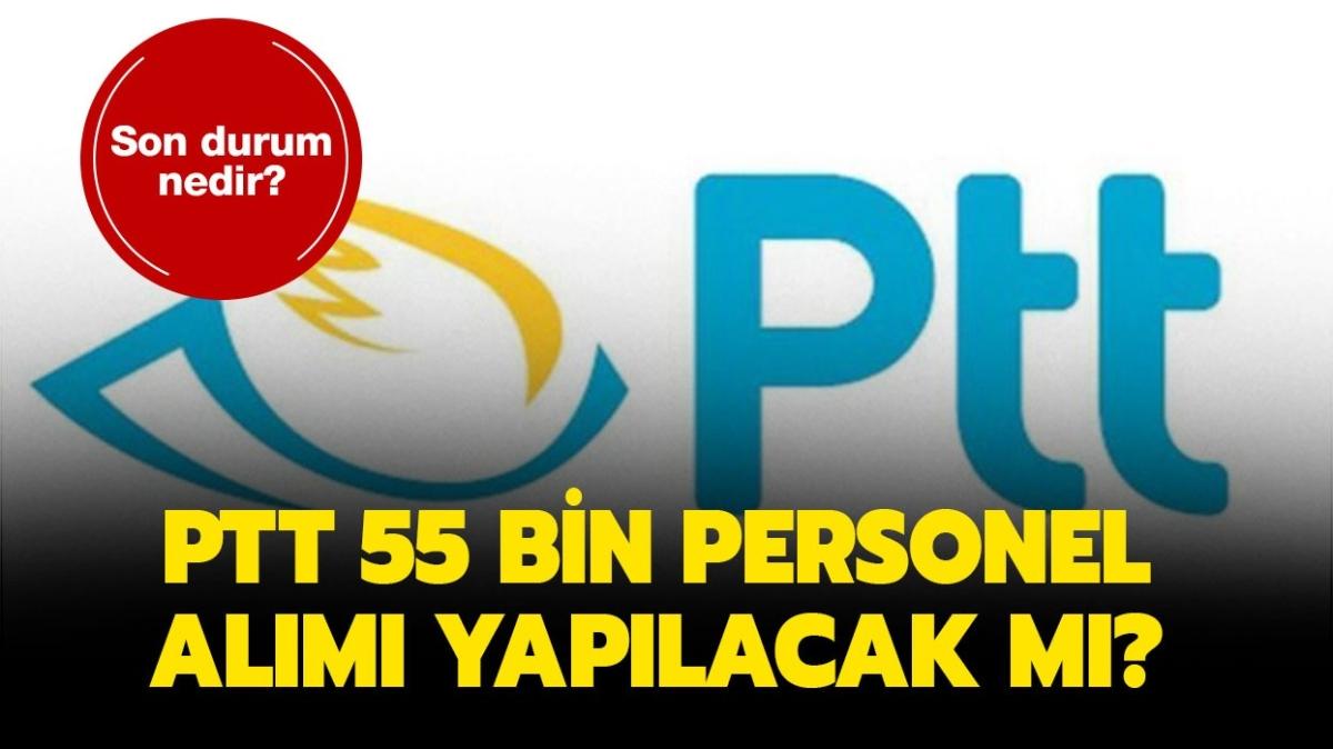 PTT 55 bin personel alm ne zaman" 