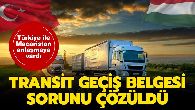 Türkiye ile Macaristan anlaşmaya vardı: Transit geçiş belgesi sorunu çözüldü