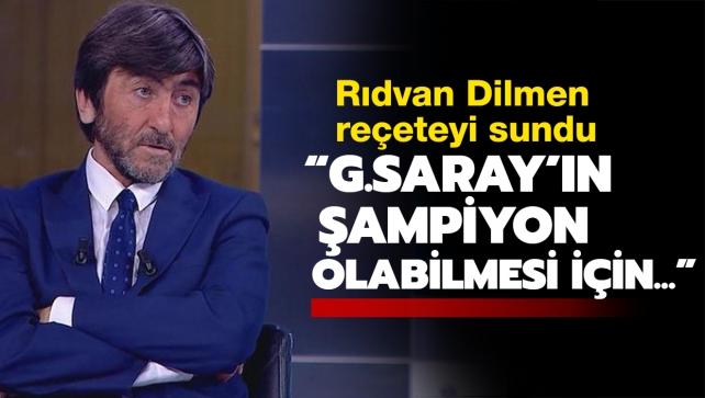 'Galatasaray'n ampiyon olabilmesi iin...' Rdvan Dilmen reeteyi sundu