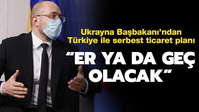 Ukrayna Babakan migal: "Trkiye ile serbest ticaret er ya da ge olacak"