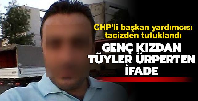 CHP'li bakan yardmcs tacizden tutukland