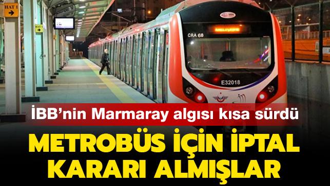 BB'nin Marmaray algs aklk kazand: Metrobs iin iptal karar almlar
